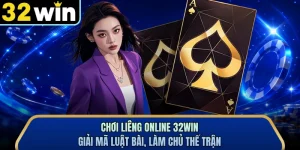 Chơi Liêng Online 32WIN - Giải Mã Luật Bài, Làm Chủ Thế Trận