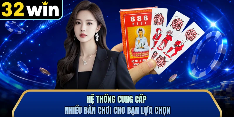 Hệ thống cung cấp nhiều bàn chơi cho bạn lựa chọn