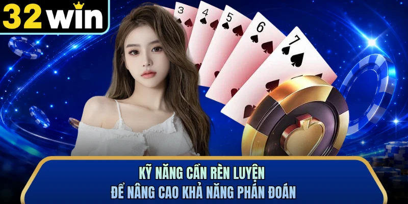 Kỹ năng cần rèn luyện để nâng cao khả năng phán đoán