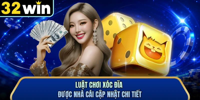 Luật chơi Xóc Đĩa được nhà cái cập nhật chi tiết