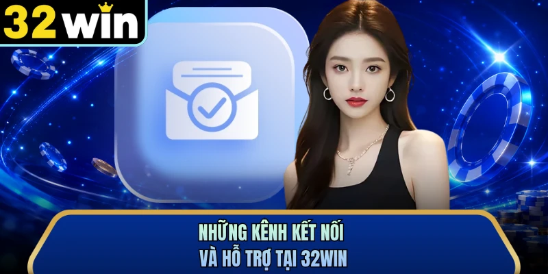 Những kênh kết nối và hỗ trợ tại 32WIN