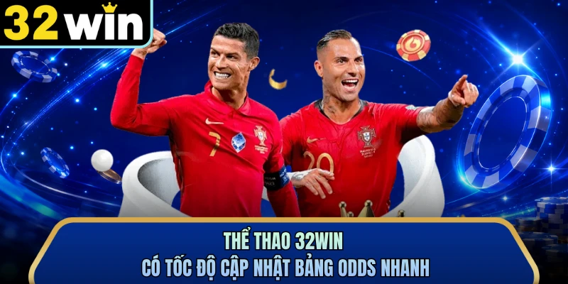 Thể thao 32WIN có tốc độ cập nhật bảng odds nhanh