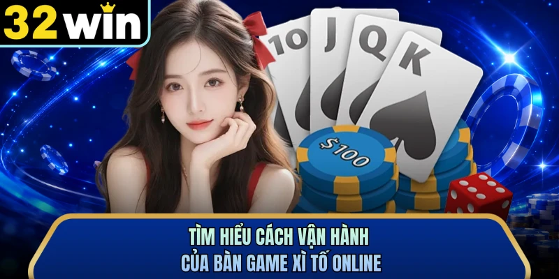 Tìm hiểu cách vận hành của bàn game xì tố online